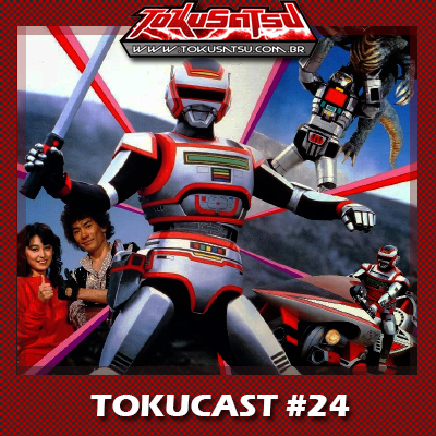 Tokucast #24 – O Fantástico Jaspion episode artwork