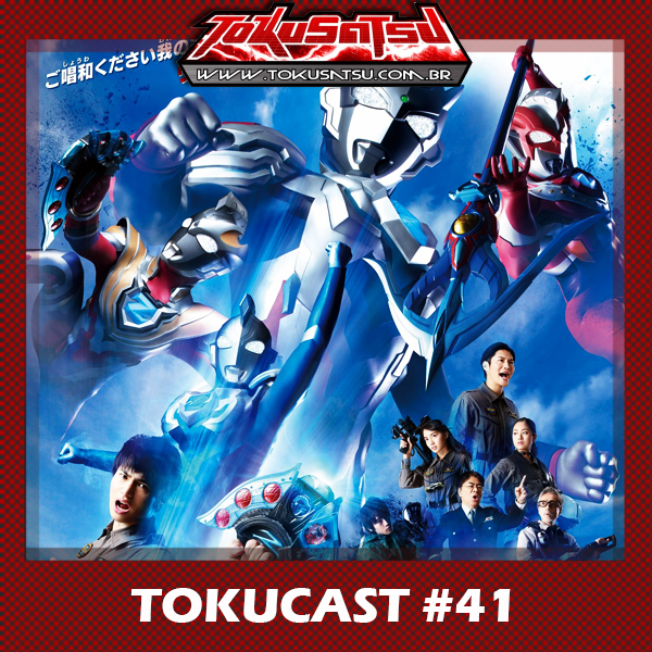 Tokucast #41 – Ultraman Z episode artwork