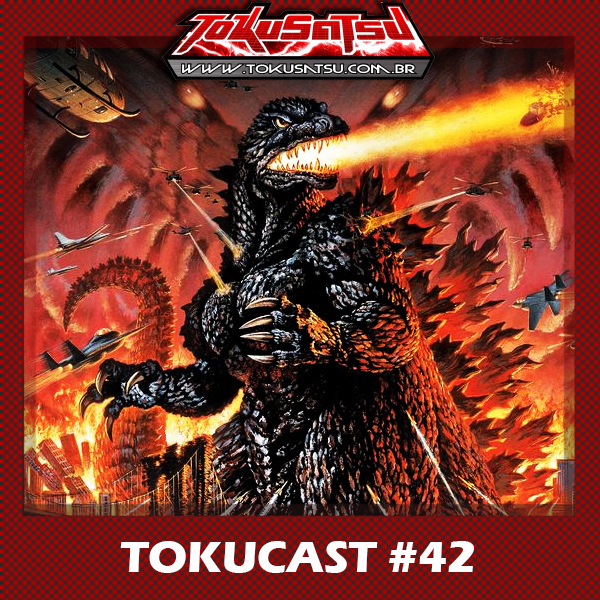 Tokucast #42 – Godzilla 2000: Millennium episode artwork