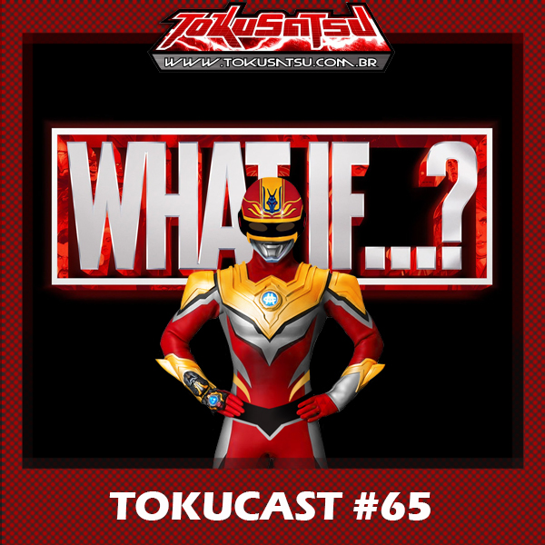 Tokucast #65 – E se… (What if…?) episode artwork