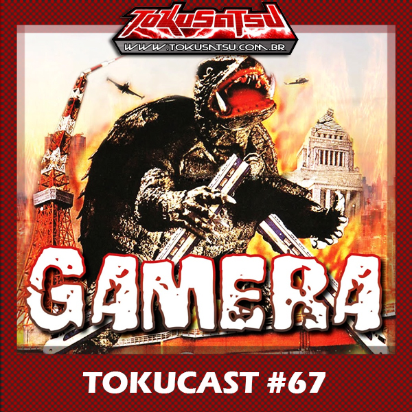 Tokucast #67 – Gamera (1965) episode artwork