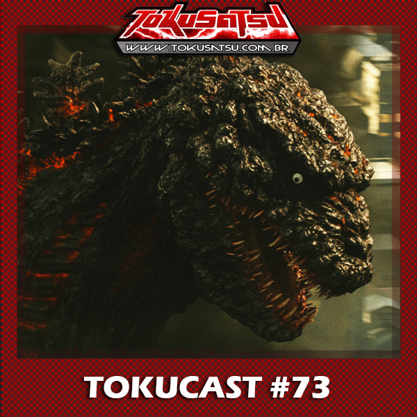 Tokucast #73 – Shin Godzilla episode artwork