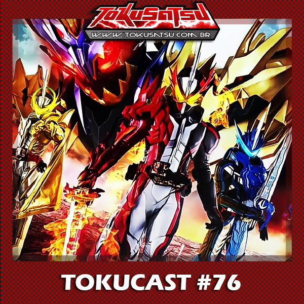 Tokucast #76 – Kamen Rider Saber episode artwork