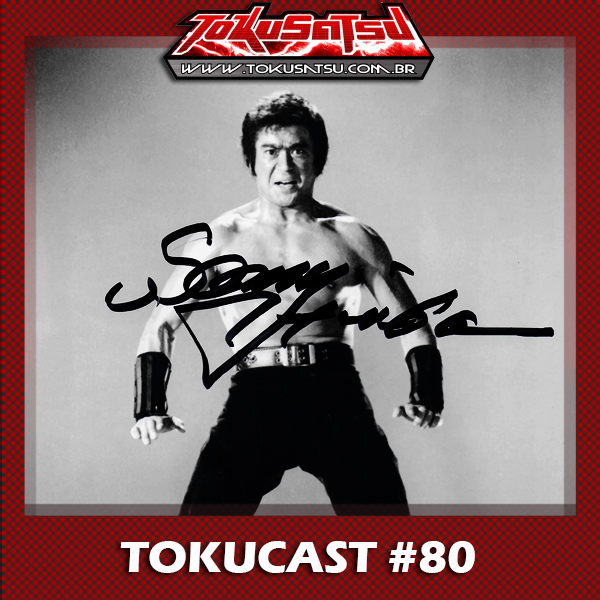 Tokucast #80 – Sonny Chiba episode artwork