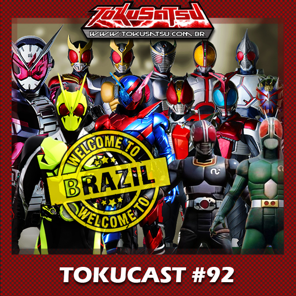 Tokucast #92 – Mais Kamen Rider no Brasil episode artwork