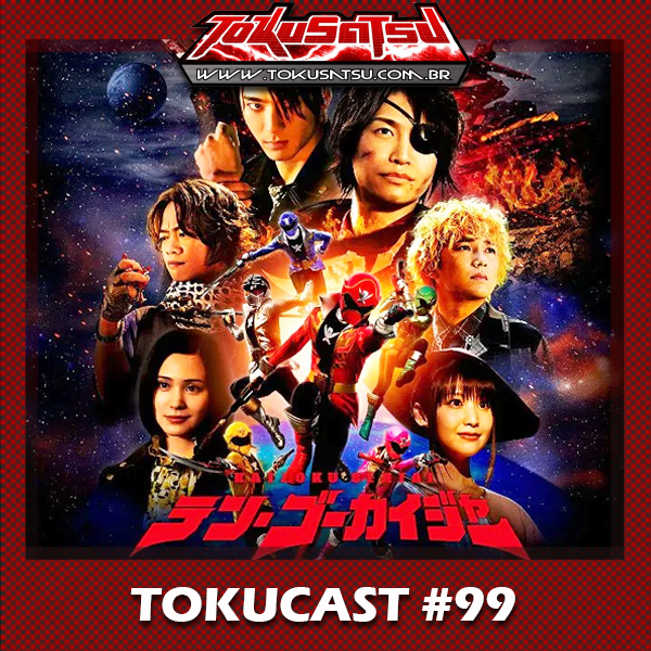 Tokucast #99 – Gokaiger 10 anos depois episode artwork