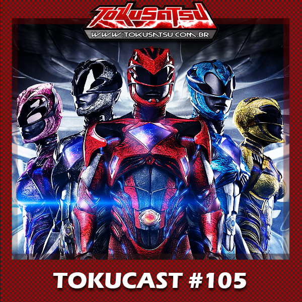 Tokucast #105 – Power Rangers (2017) episode artwork