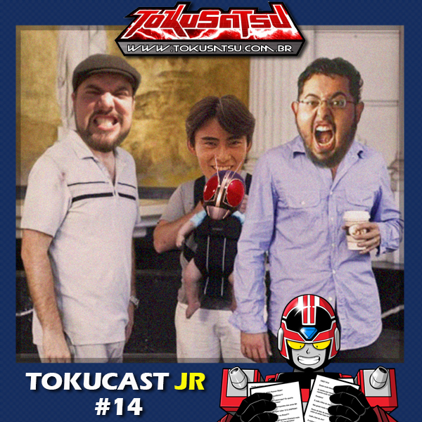 Tokucast Júnior #14 – Se beber não comente e não faça henshin! episode artwork