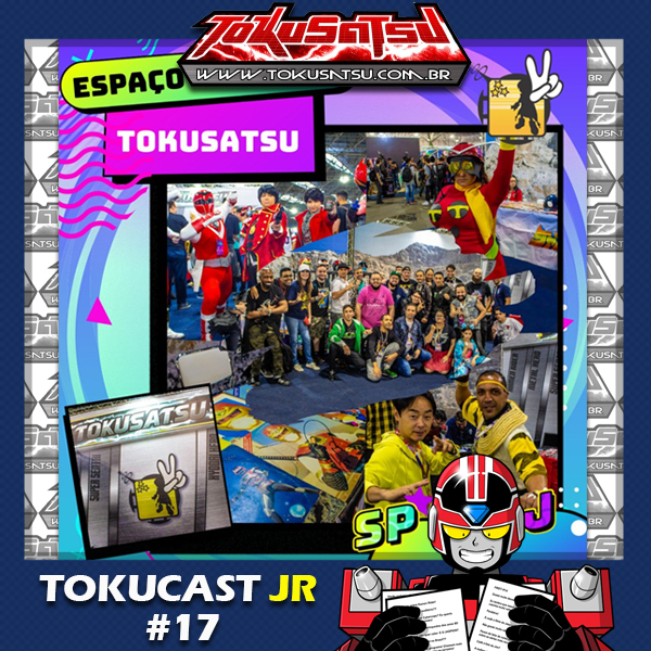 Tokucast Júnior #17 – Espaço tokusatsu no Anime Friends episode artwork