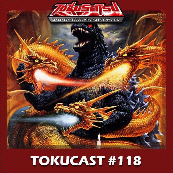 Tokucast #118 – Godzilla Vs King Guidorah episode artwork
