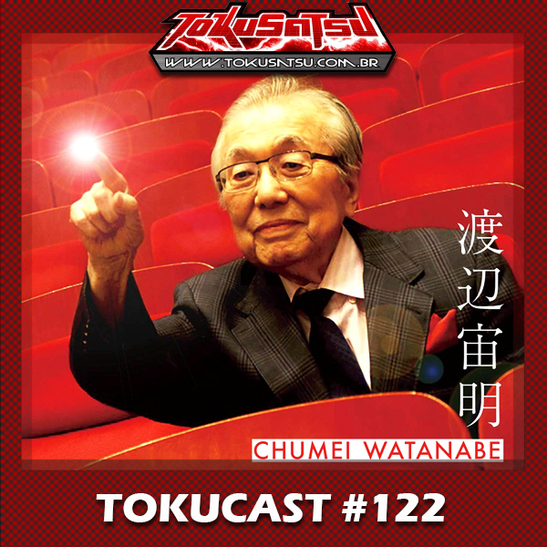 Tokucast #122 – Chumei Watanabe Volume 1 episode artwork