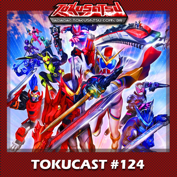 Tokucast #124 – Saber + Zenkaiger: Super Hero Senki episode artwork
