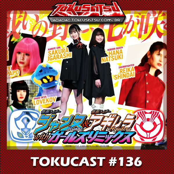 Tokucast #136 – Kamen Rider Jeanne & Kamen Rider Aguilera with Girls Remix episode artwork