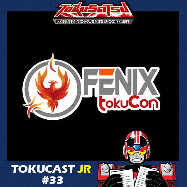Tokucast Júnior #33 – Estaremos no Fênix Tokucon episode artwork