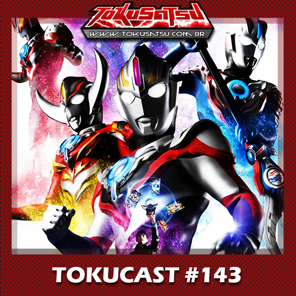 Tokucast #143 – Ultraman Orb episode artwork