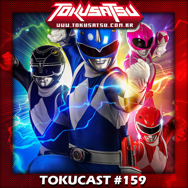 Tokucast #159 – Power Rangers: Agora e Sempre episode artwork