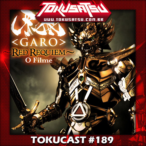 Tokucast #189 – Garo: Red Requiem episode artwork