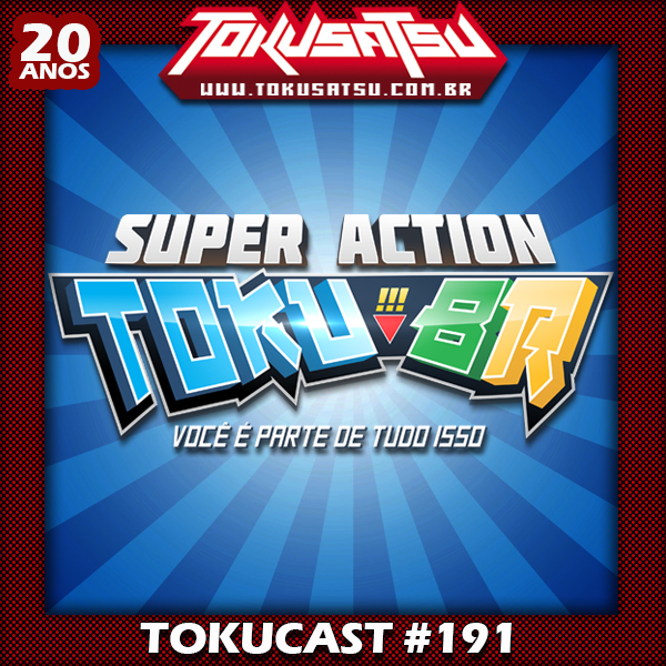 Tokucast #191 – Super Action Toku BR 2023 episode artwork