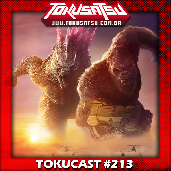 Tokucast #213 – Godzilla e Kong: O Novo Império episode artwork