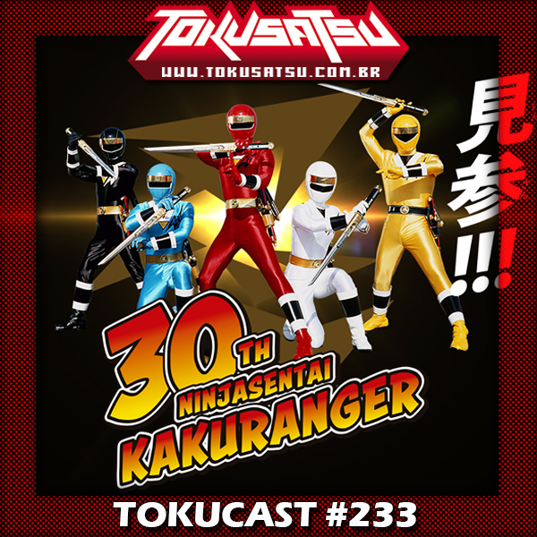 Tokucast #233 – Kakuranger 30 anos depois episode artwork